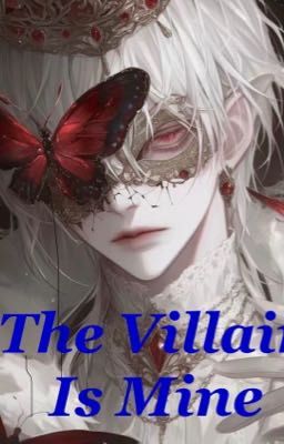 The Villain Is Mine ^_^