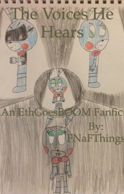 The Voices He Hears: An EthgoesBOOM Fanfiction