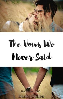 The vows we never said(mxm) ✔