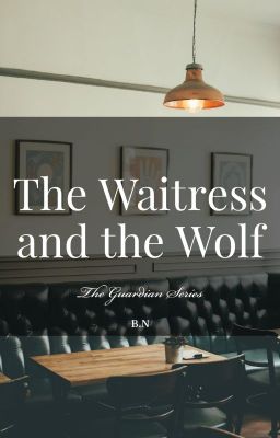 The Waitress and the Wolf (Book 1 of The Guardian series)