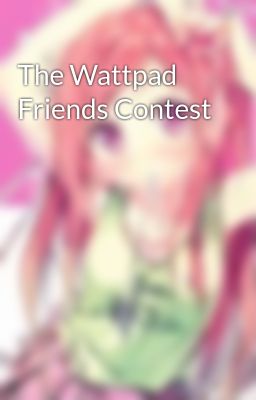 The Wattpad Friends Contest