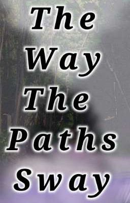 ----- The Way the Path Sways  -----     APPLY FIC OPEN 