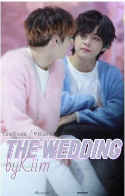 THE WEDDING [TaeKook/VKook]