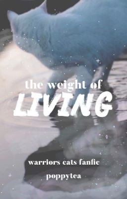 The Weight of Living | warrior cats fanfic