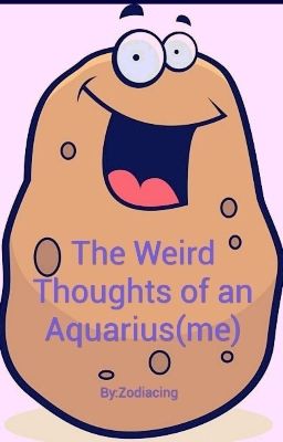 The Weird Thoughts of an Aquarius(me)