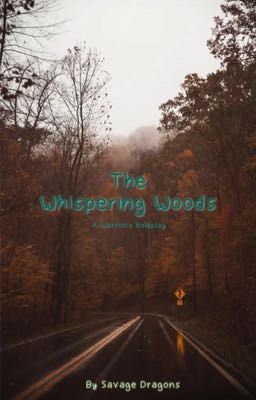 The Whispering Woods//A Warriors Roleplay