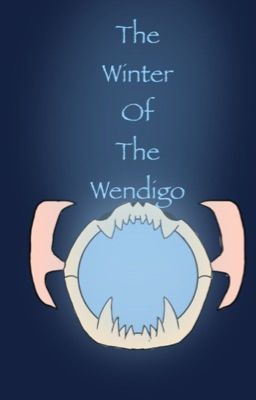 The winter of the wendigo [on hold]