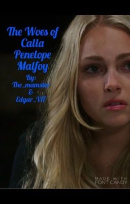 The Woes of Calla Penelope Malfoy