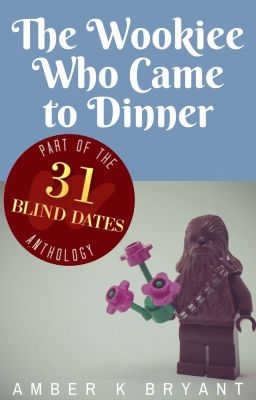 The Wookiee Who Came to Dinner: Blind Date 10 of 31