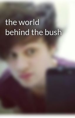 the world behind the bush