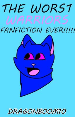 THE WORST WARRIOR CATS FANFICTION EVER (DISCONTINUED)