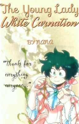 The Young Lady : White Carnation || Fem!Izuku X Shie Hassaikai