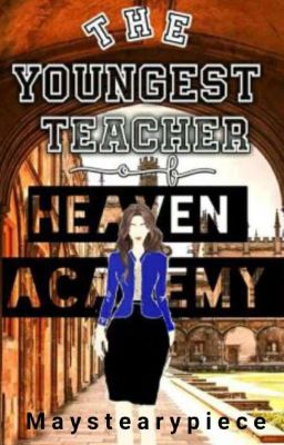 The Youngest Teacher of Heaven Academy (COMPLETED✅)