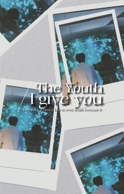 The youth i give you|GeminiFourth(sad)