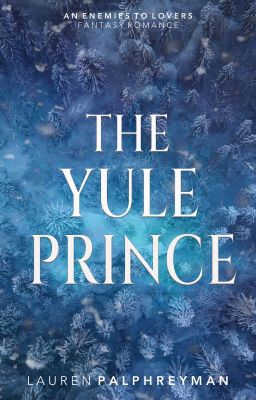 The Yule Prince : An Enemies to Lovers Fantasy Romance