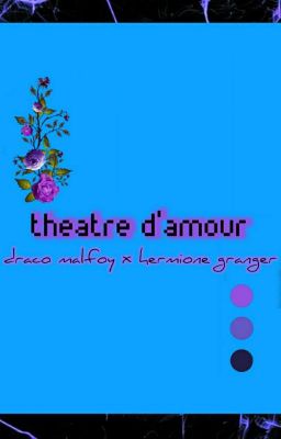 Théâtre d'amour (Dramione) ✓