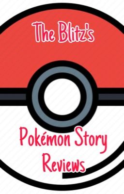 TheBlitz's Pokémon Story Reviews