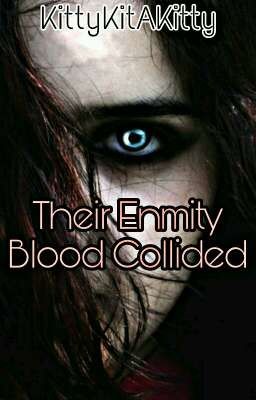 Their Enmity Blood Collided