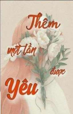         THÊM MỘT LẦN ĐƯỢC YÊU