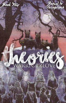 Theories | Warriors [Book 4] (Completed)