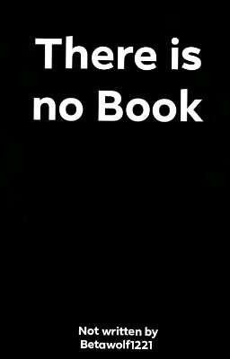 There is no book.