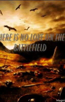 There is no love on the battlefield