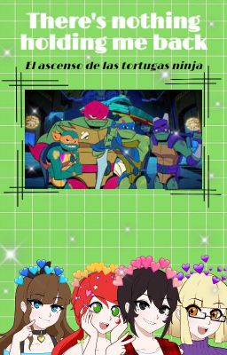 There's Nothing Holding Me Back [ El ascensio de las tortugas ninja ]