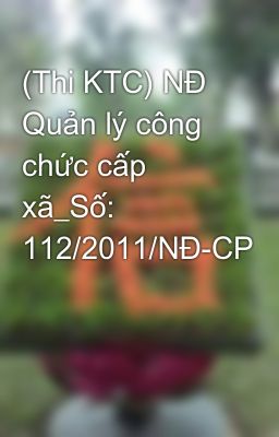 (Thi KTC) NĐ Quản lý công chức cấp xã_Số: 112/2011/NĐ-CP