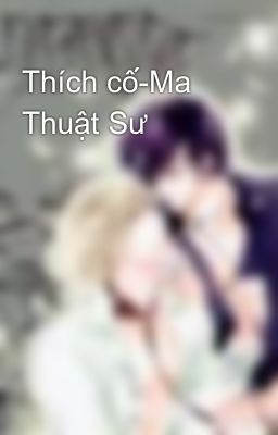 Thích cố-Ma Thuật Sư