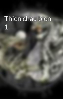 Thien chau bien 1