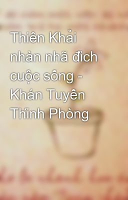 Thiên Khải nhàn nhã đích cuộc sống - Khán Tuyền Thính Phòng