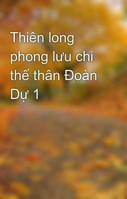 Thiên long phong lưu chi thế thân Đoàn Dự 1