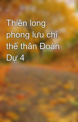 Thiên long phong lưu chi thế thân Đoàn Dự 4