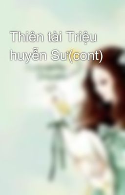 Thiên tài Triệu huyễn Sư(cont)