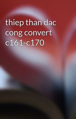 thiep than dac cong convert c161-c170