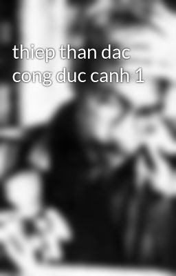 thiep than dac cong duc canh 1