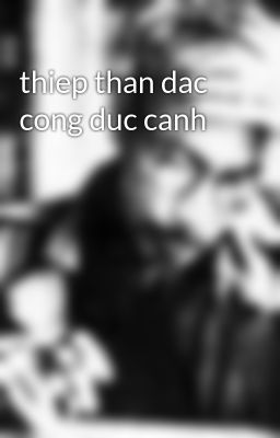 thiep than dac cong duc canh