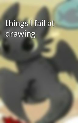 things I fail at drawing