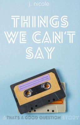 Things We Can't Say