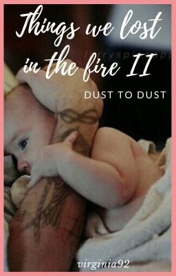 Things We Lost In The Fire II - Dust to Dust