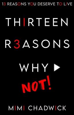 Thirteen Reasons Why Not! ▷