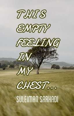 This empty feeling in my chest... 