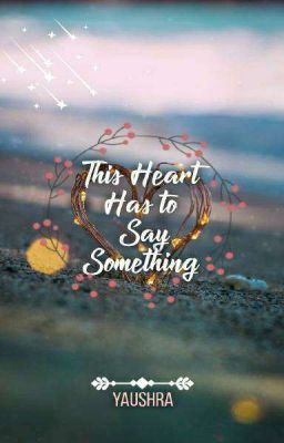 This Heart Has To Say Something