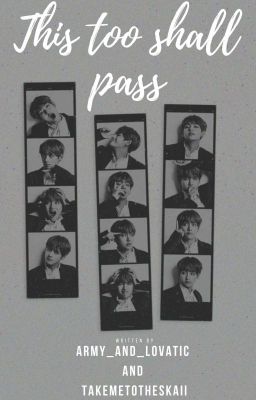 This too shall pass [K.TH FF : COMPLETED✔ ] 