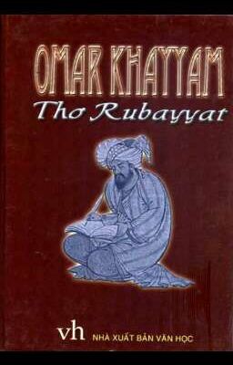 Thơ Rubayyat ( Tác giả : Omar Khayyam)
