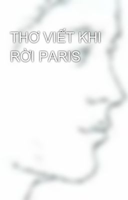 THƠ VIẾT KHI RỜI PARIS