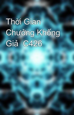 Thời Gian Chưởng Khống Giả  C426