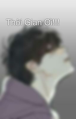 Thời Gian Ơi!!! 