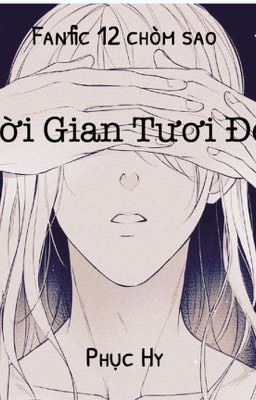 Thời Gian Tươi Đẹp [Fanfic 12 chòm sao]