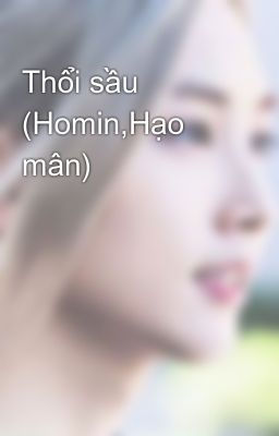 Thổi sầu (Homin,Hạo mân)